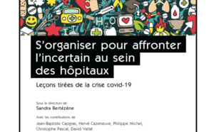 Parution : "S’organiser pour affronter l’incertain au sein des hôpitaux. Leçons tirées de la crise covid-19"