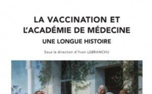 Publication de l’ouvrage « La vaccination et l’Académie de médecine: une longue histoire »